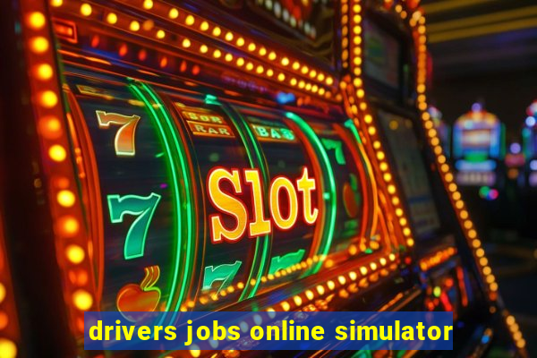 drivers jobs online simulator